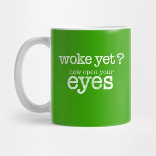 Woke Yet? - Time to open your eyes. Distressed design Mug